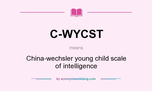 What does C-WYCST mean? It stands for China-wechsler young child scale of intelligence
