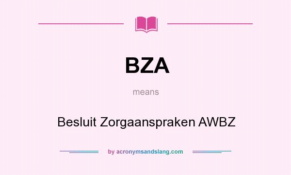 What does BZA mean? It stands for Besluit Zorgaanspraken AWBZ