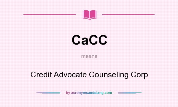 What does CaCC mean? It stands for Credit Advocate Counseling Corp