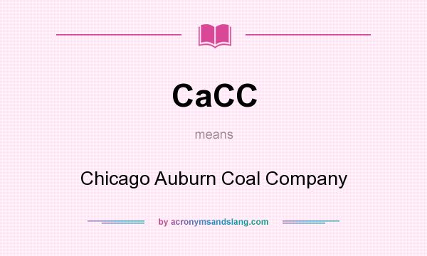 What does CaCC mean? It stands for Chicago Auburn Coal Company