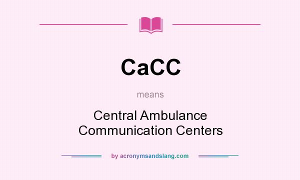What does CaCC mean? It stands for Central Ambulance Communication Centers
