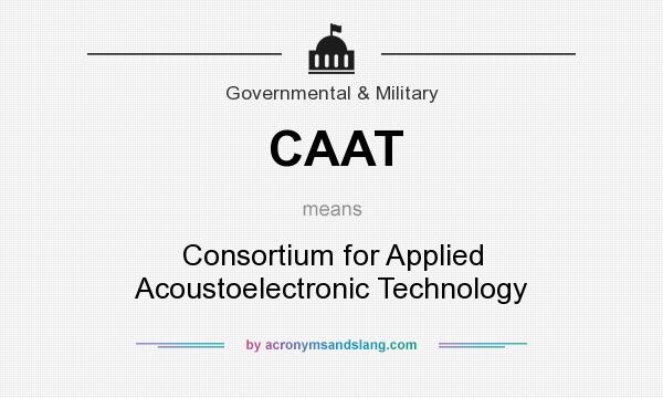 What does CAAT mean? It stands for Consortium for Applied Acoustoelectronic Technology