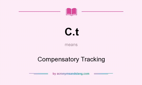 What does C.t mean? It stands for Compensatory Tracking