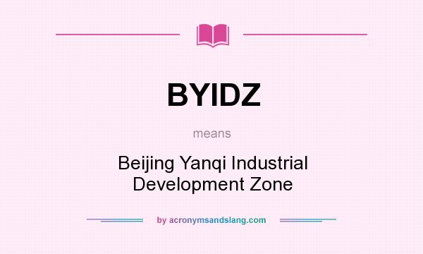 What does BYIDZ mean? It stands for Beijing Yanqi Industrial Development Zone