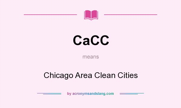 What does CaCC mean? It stands for Chicago Area Clean Cities