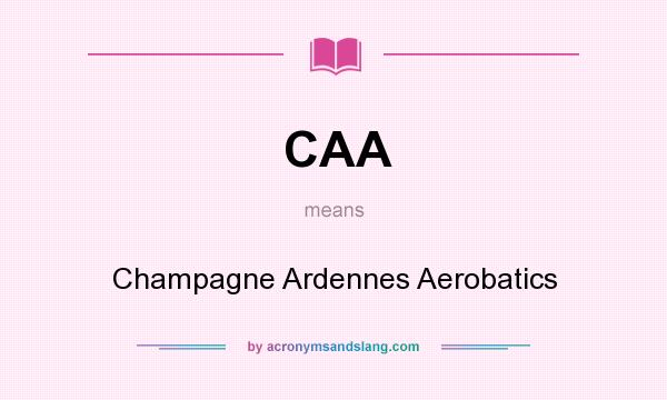 What does CAA mean? It stands for Champagne Ardennes Aerobatics