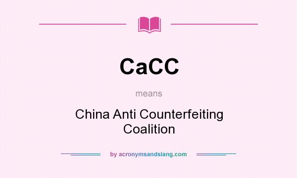 What does CaCC mean? It stands for China Anti Counterfeiting Coalition