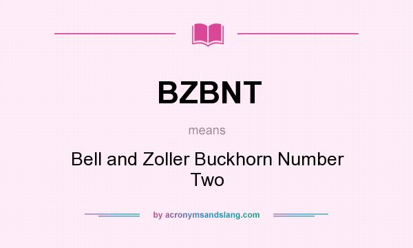What does BZBNT mean? It stands for Bell and Zoller Buckhorn Number Two