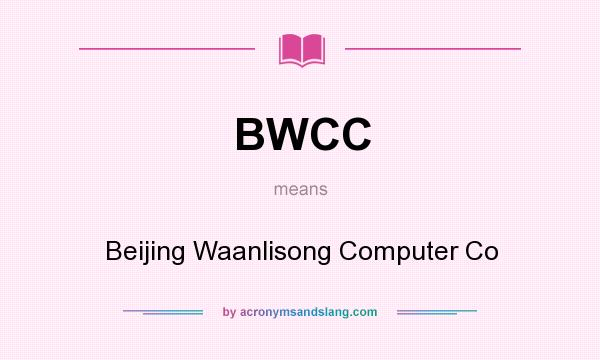 What does BWCC mean? It stands for Beijing Waanlisong Computer Co