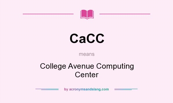 What does CaCC mean? It stands for College Avenue Computing Center