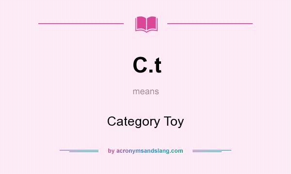 What does C.t mean? It stands for Category Toy