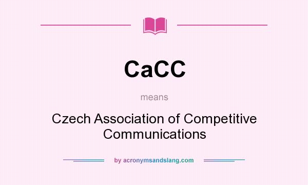What does CaCC mean? It stands for Czech Association of Competitive Communications