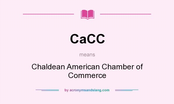 What does CaCC mean? It stands for Chaldean American Chamber of Commerce