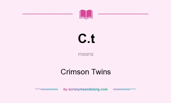 What does C.t mean? It stands for Crimson Twins