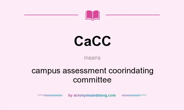What does CaCC mean? It stands for campus assessment coorindating committee
