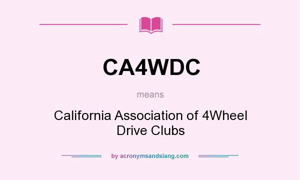 What does CA4WDC mean? It stands for California Association of 4Wheel Drive Clubs