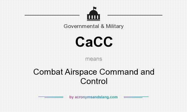 What does CaCC mean? It stands for Combat Airspace Command and Control