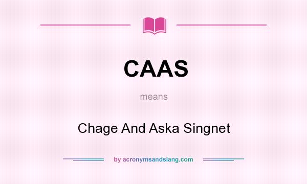 What does CAAS mean? It stands for Chage And Aska Singnet