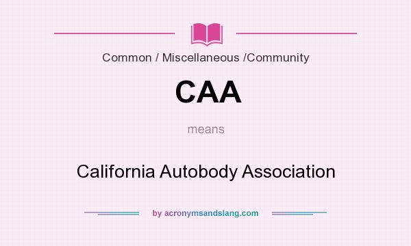 What does CAA mean? It stands for California Autobody Association