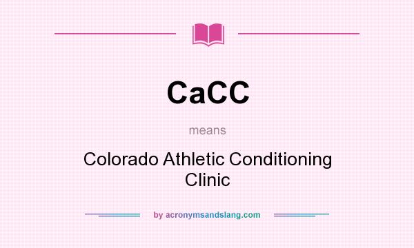 What does CaCC mean? It stands for Colorado Athletic Conditioning Clinic