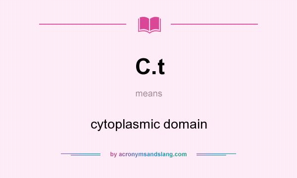 What does C.t mean? It stands for cytoplasmic domain