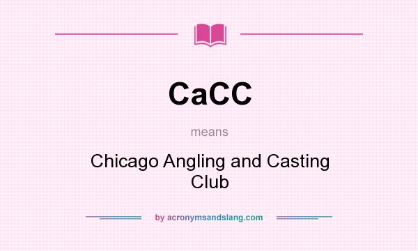 What does CaCC mean? It stands for Chicago Angling and Casting Club