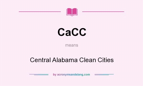 What does CaCC mean? It stands for Central Alabama Clean Cities