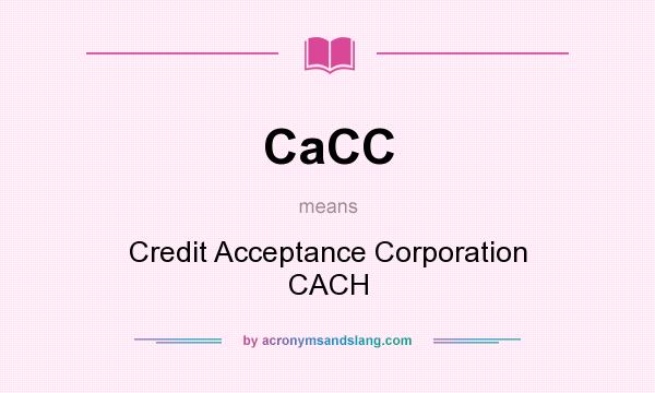 What does CaCC mean? It stands for Credit Acceptance Corporation CACH