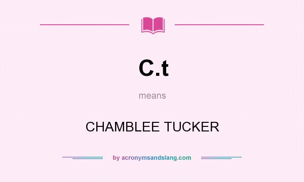 What does C.t mean? It stands for CHAMBLEE TUCKER