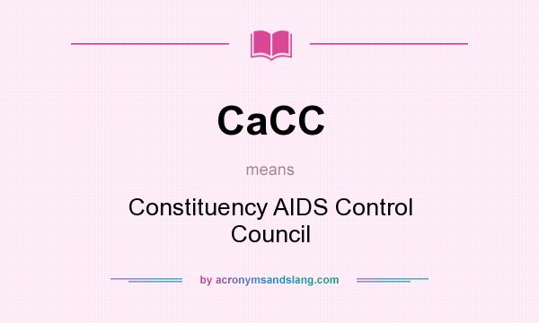 What does CaCC mean? It stands for Constituency AIDS Control Council