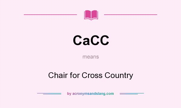 What does CaCC mean? It stands for Chair for Cross Country