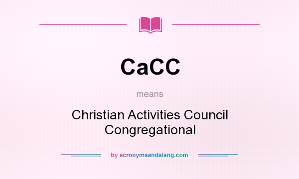 What does CaCC mean? It stands for Christian Activities Council Congregational