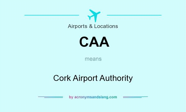 What does CAA mean? It stands for Cork Airport Authority