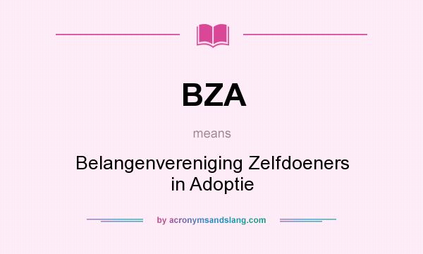 What does BZA mean? It stands for Belangenvereniging Zelfdoeners in Adoptie