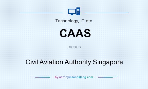 What does CAAS mean? It stands for Civil Aviation Authority Singapore