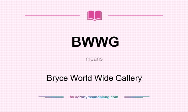 What does BWWG mean? It stands for Bryce World Wide Gallery