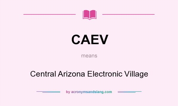 What does CAEV mean? It stands for Central Arizona Electronic Village