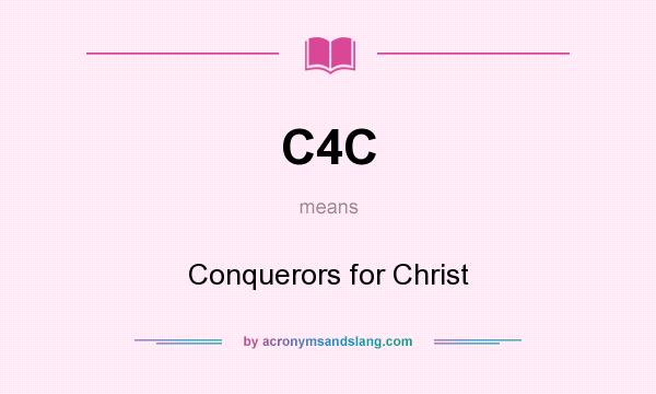 What does C4C mean? It stands for Conquerors for Christ