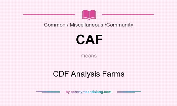 What does CAF mean? It stands for CDF Analysis Farms