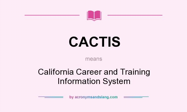 What does CACTIS mean? It stands for California Career and Training Information System