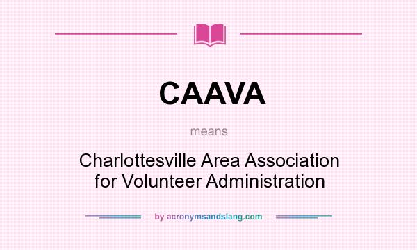 What does CAAVA mean? It stands for Charlottesville Area Association for Volunteer Administration