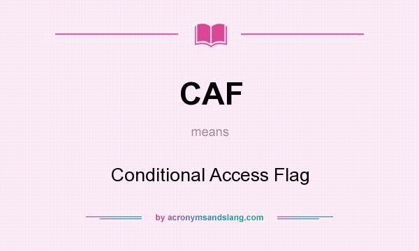 What does CAF mean? It stands for Conditional Access Flag