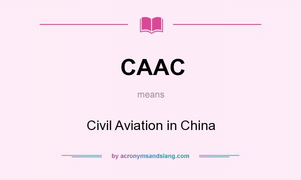 What does CAAC mean? It stands for Civil Aviation in China