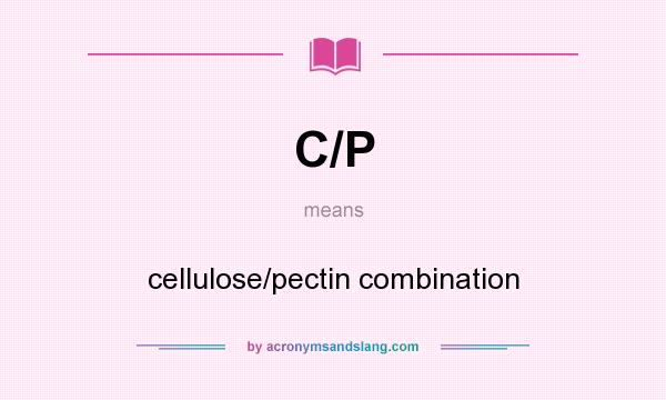 What does C/P mean? It stands for cellulose/pectin combination