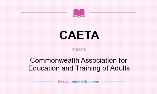 What does CAETA mean? It stands for Commonwealth Association for Education and Training of Adults