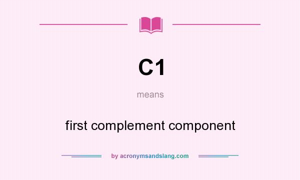 What does C1 mean? It stands for first complement component