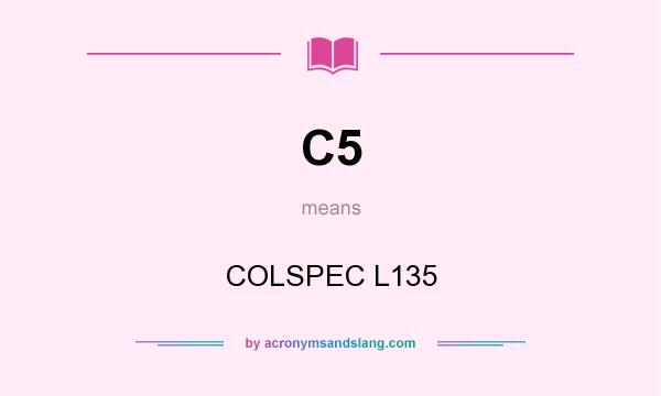 What does C5 mean? It stands for COLSPEC L135