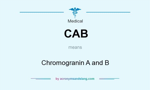 What does CAB mean? It stands for Chromogranin A and B
