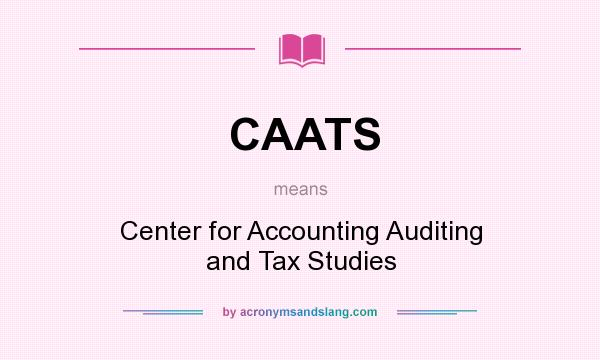 What does CAATS mean? It stands for Center for Accounting Auditing and Tax Studies