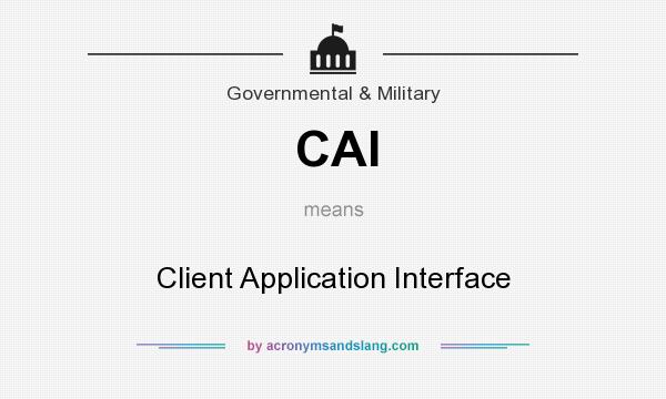 What does CAI mean? It stands for Client Application Interface